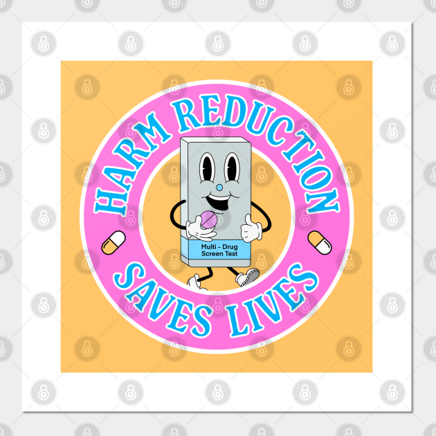 Harm Reduction Saves Lives - Pill Testing - Harm Reduction - Posters ...